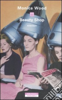 Beauty Shop libro di Wood Monica