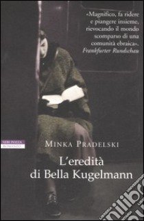 L'eredità di Bella Kugelmann libro di Pradelski Minka