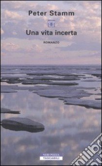 Una vita incerta libro di Stamm Peter