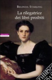 La rilegatrice dei libri proibiti libro di Starling Belinda