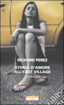 Storia d'amore all'East Village libro di Perez Richard