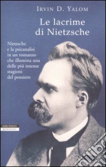 Le lacrime di Nietzsche libro di Yalom Irvin D.