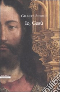 Io, Gesù libro di Sinoué Gilbert