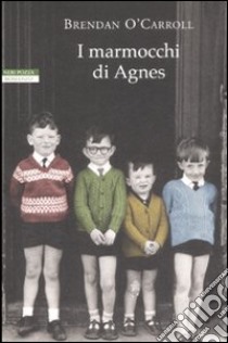 I marmocchi di Agnes libro di O'Carroll Brendan