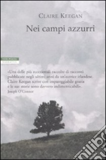 Nei campi azzurri libro di Keegan Claire