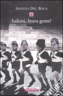 Italiani, brava gente? libro di Del Boca Angelo