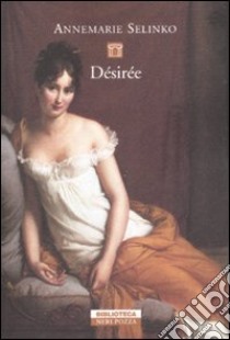 Désirée libro di Selinko Annemarie