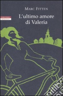 L'Ultimo amore di Valeria libro di Fitten Marc