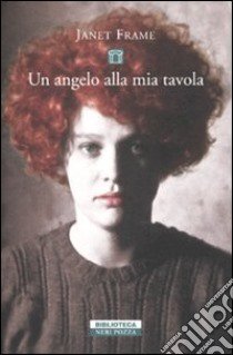 Un Angelo alla mia tavola libro di Frame Janet; Scocchera G. (cur.)