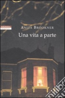 Una vita a parte libro di Brookner Anita