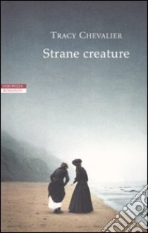 Strane creature libro di Chevalier Tracy