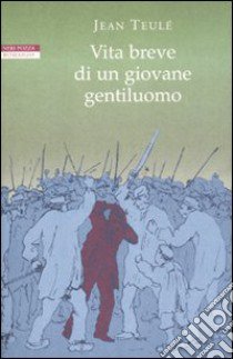 Vita breve di un giovane gentiluomo libro di Teulé Jean