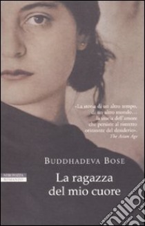 La Ragazza del mio cuore libro di Bose Buddhadeva