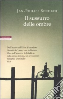 Il Sussurro delle ombre libro di Sendker Jan-Philipp