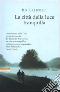 La Città della luce tranquilla libro di Caldwell Bo