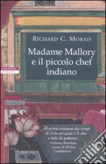 Madame Mallory e il piccolo chef indiano libro di Morais Richard C.