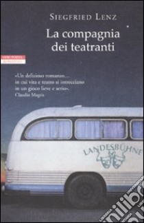 La Compagnia dei Teatranti libro di Lenz Siegfried