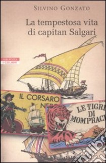 La tempestosa vita di Capitan Salgari libro di Gonzato Silvino