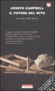 Il potere del mito. Intervista di Bill Moyers libro di Campbell Joseph; Flowers B. S. (cur.)