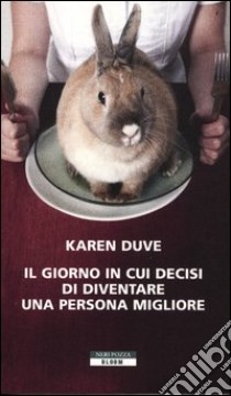 Il giorno in cui decisi di diventare una persona migliore libro di Duve Karen