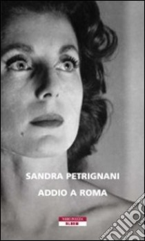 Addio a Roma libro di Petrignani Sandra