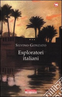 Esploratori italiani libro di Gonzato Silvino