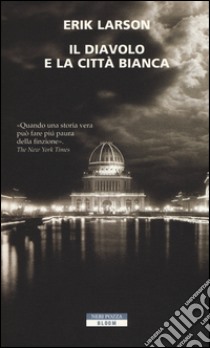 Il diavolo e la città bianca libro di Larson Erik