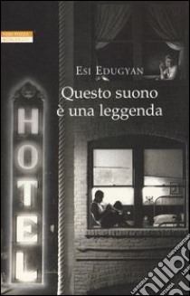 Questo suono è una leggenda libro di Edugyan Esi