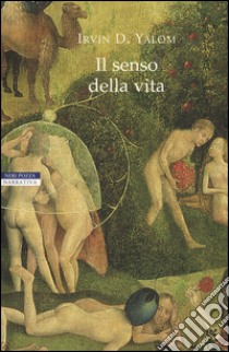 Il senso della vita libro di Yalom Irvin D.