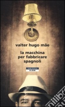 La macchina per fabbricare spagnoli libro di Mãe Valter H.