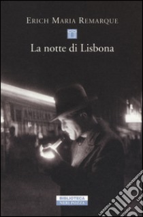 La notte di Lisbona libro di Remarque Erich Maria