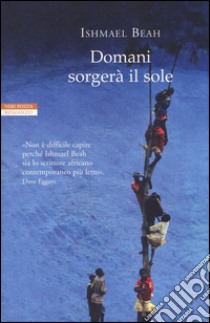 Domani sorgerà il sole libro di Beah Ishmael