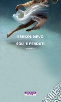 Soli e perduti libro di Nevo Eshkol