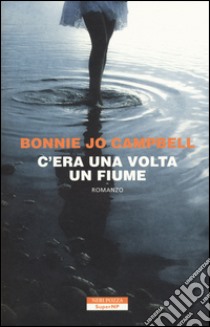 C'era una volta un fiume libro di Campbell Bonnie Jo