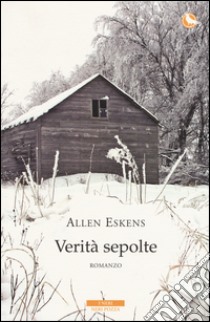 Verità sepolte libro di Eskens Allen