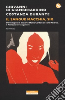 Il sangue macchia, Sir libro di Di Giamberardino Giovanni; Durante Costanza