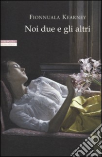 Noi due e gli altri libro di Kearney Fionnuala