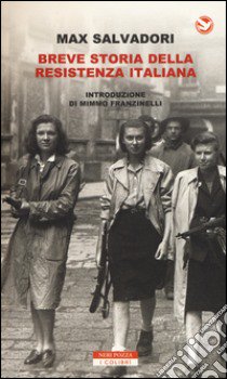 Breve storia della Resistenza italiana libro di Salvadori Max