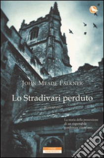 Lo Stradivari perduto libro di Falkner John Meade