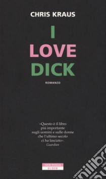 I love Dick libro di Kraus Chris