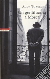 Un gentiluomo a Mosca libro di Towles Amor