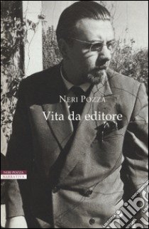 Vita da editore libro di Pozza Neri; Colla A. (cur.)