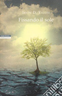 Fissando il sole libro di Yalom Irvin D.