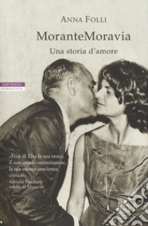 MoranteMoravia. Una storia d'amore libro di Folli Anna