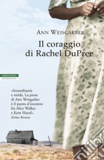 Il coraggio di Rachel Dupree libro di Weisgarber Ann