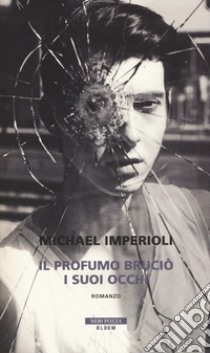 Il profumo bruciò i suoi occhi libro di Imperioli Michael