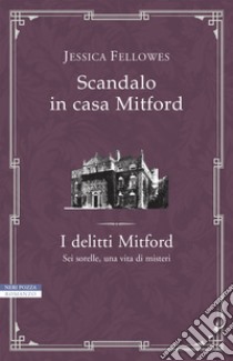 Scandalo in casa Mitford. I delitti Mitford libro di Fellowes Jessica