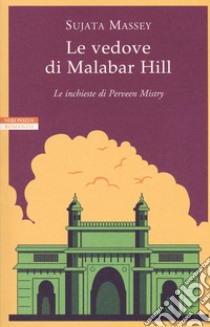 Le vedove di Malabar Hill. Le inchieste di Perveen Mistry libro di Massey Sujata