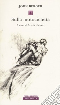 Sulla motocicletta libro di Berger John; Nadotti M. (cur.)