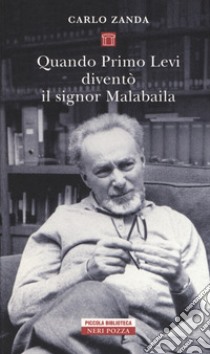 Quando Primo Levi diventò il signor Malabaila libro di Zanda Carlo